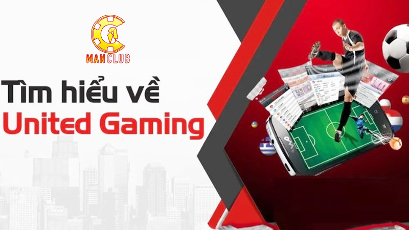 Giới thiệu trải nghiệm hấp dẫn đến từ United Gaming Manclub