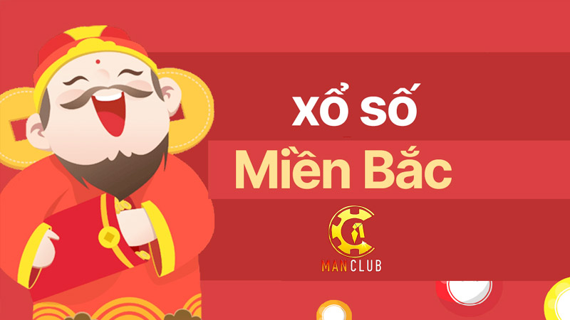 Xổ số miền Bắc Manclub - Giới thiệu chi tiết cho newbie